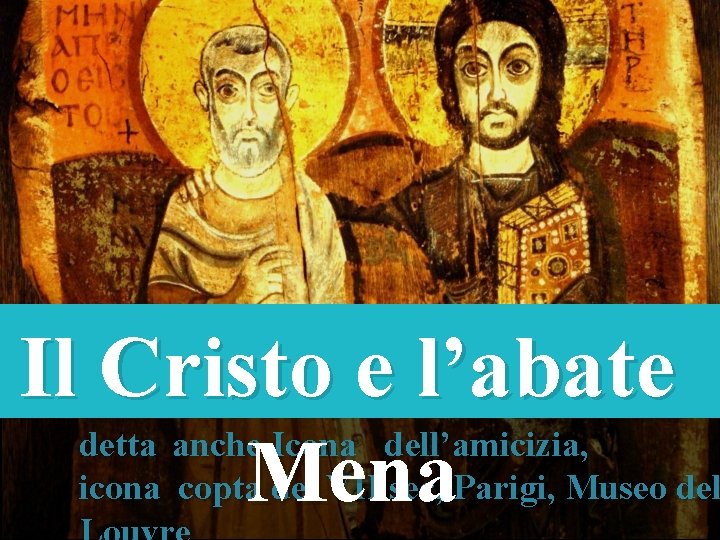 Il Cristo e l’abate detta anche Icona dell’amicizia, icona copta. Mena del VII sec,
