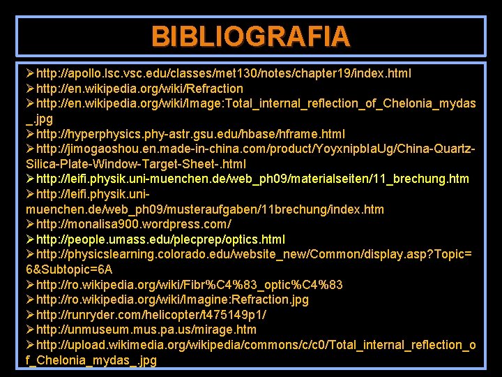 BIBLIOGRAFIA Øhttp: //apollo. lsc. vsc. edu/classes/met 130/notes/chapter 19/index. html Øhttp: //en. wikipedia. org/wiki/Refraction Øhttp: