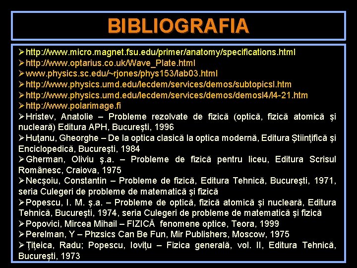 BIBLIOGRAFIA Øhttp: //www. micro. magnet. fsu. edu/primer/anatomy/specifications. html Øhttp: //www. optarius. co. uk/Wave_Plate. html