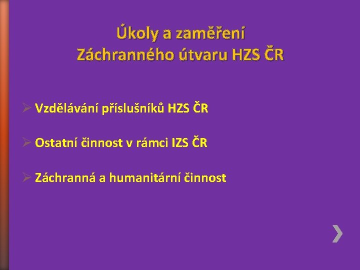 Úkoly a zaměření Záchranného útvaru HZS ČR Ø Vzdělávání příslušníků HZS ČR Ø Ostatní