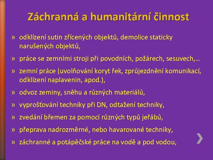 Záchranná a humanitární činnost » odklízení sutin zřícených objektů, demolice staticky narušených objektů, »