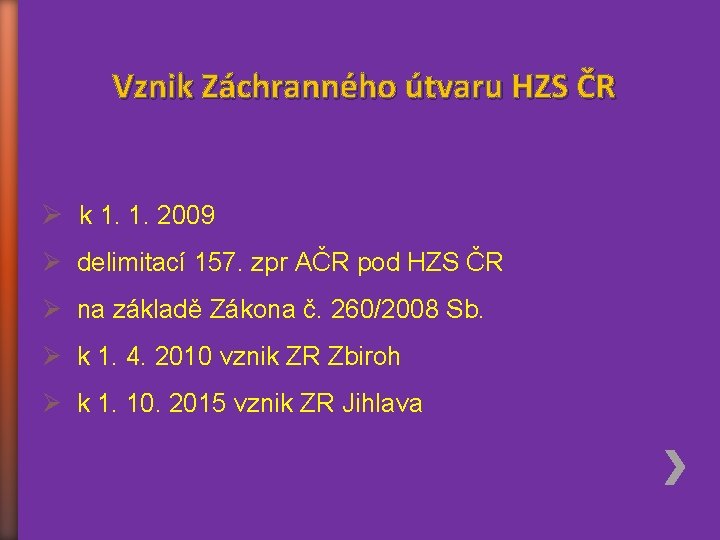 Vznik Záchranného útvaru HZS ČR Ø k 1. 1. 2009 Ø delimitací 157. zpr