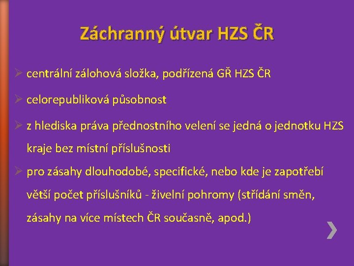 Záchranný útvar HZS ČR Ø centrální zálohová složka, podřízená GŘ HZS ČR Ø celorepubliková