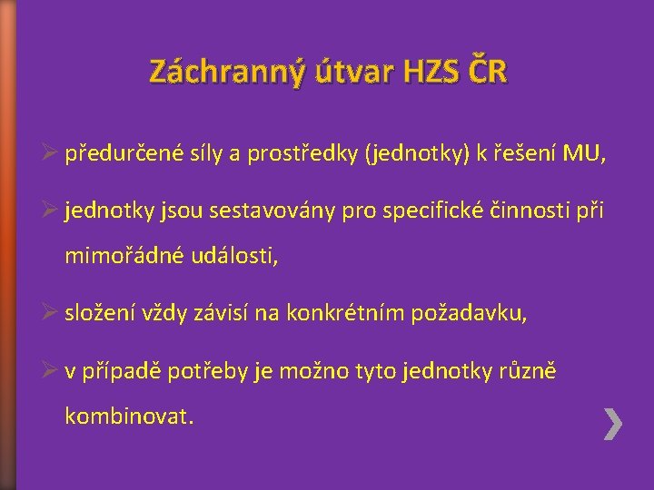 Záchranný útvar HZS ČR Ø předurčené síly a prostředky (jednotky) k řešení MU, Ø