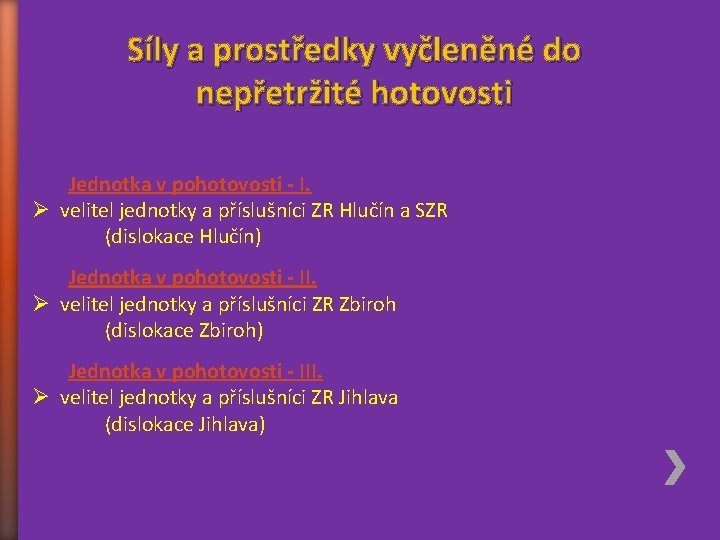 Síly a prostředky vyčleněné do nepřetržité hotovosti Jednotka v pohotovosti - I. Ø velitel