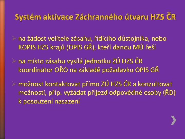 Systém aktivace Záchranného útvaru HZS ČR Ø na žádost velitele zásahu, řídícího důstojníka, nebo