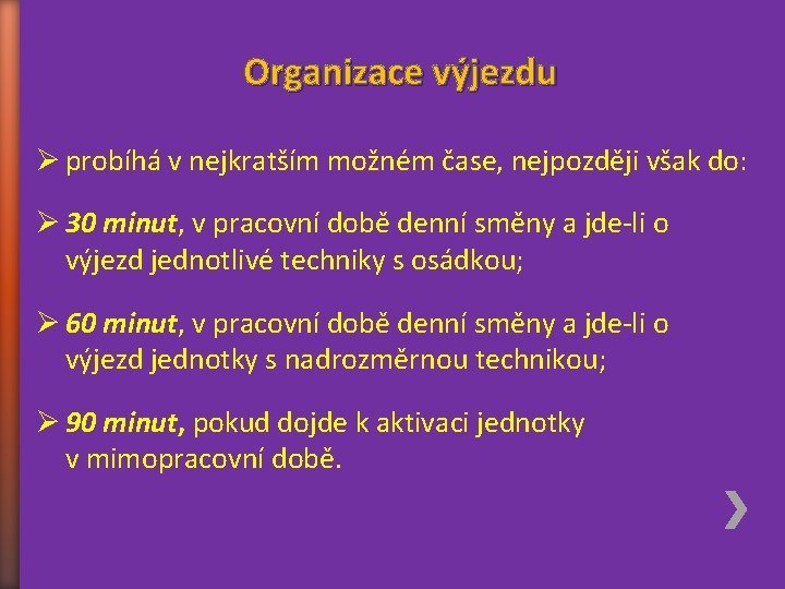 Organizace výjezdu Ø probíhá v nejkratším možném čase, nejpozději však do: Ø 30 minut,