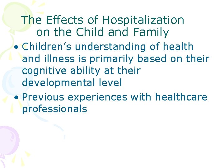 The Effects of Hospitalization on the Child and Family • Children’s understanding of health