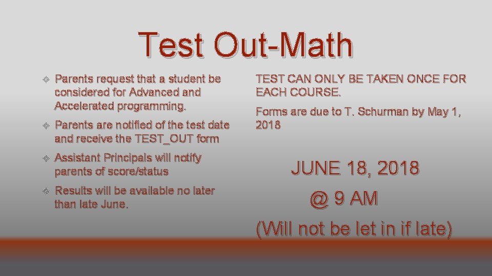 Test Out-Math Parents request that a student be considered for Advanced and Accelerated programming.