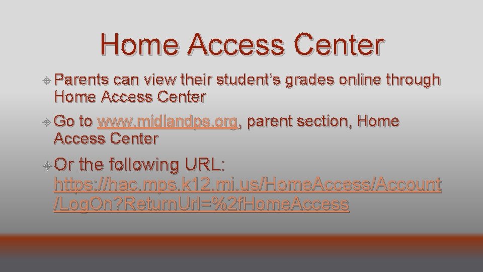 Home Access Center Parents can view their student’s grades online through Home Access Center
