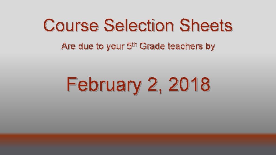 Course Selection Sheets Are due to your 5 th Grade teachers by February 2,