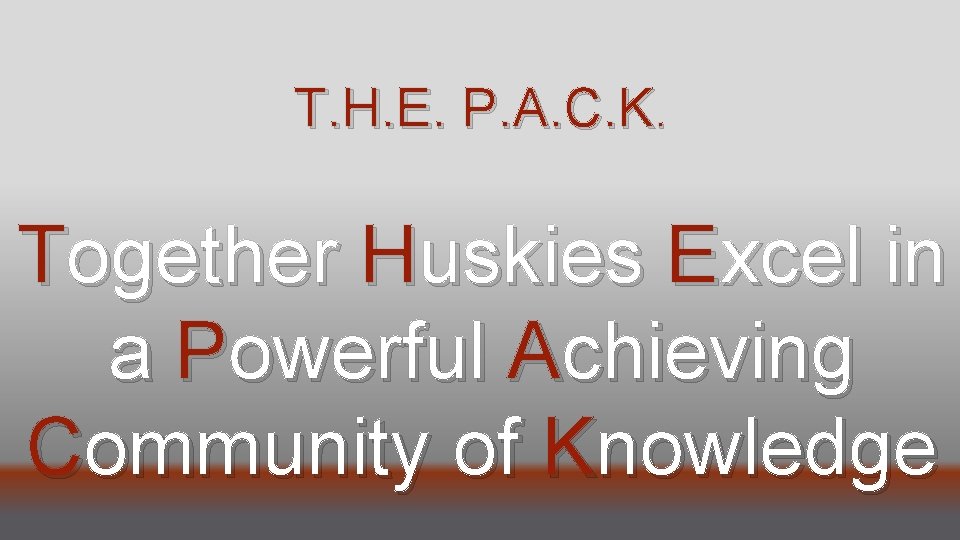 T. H. E. P. A. C. K. Together Huskies Excel in a Powerful Achieving