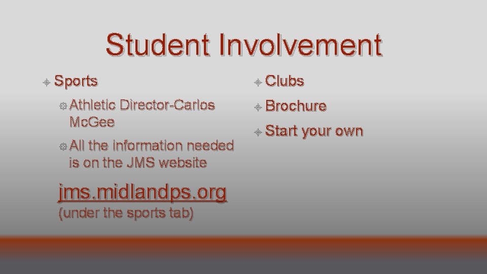 Student Involvement Sports Athletic Clubs Director-Carlos Mc. Gee All the information needed is on