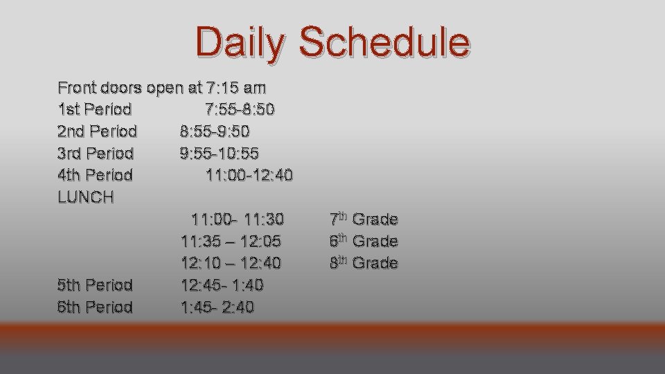 Daily Schedule Front doors open at 7: 15 am 1 st Period 7: 55