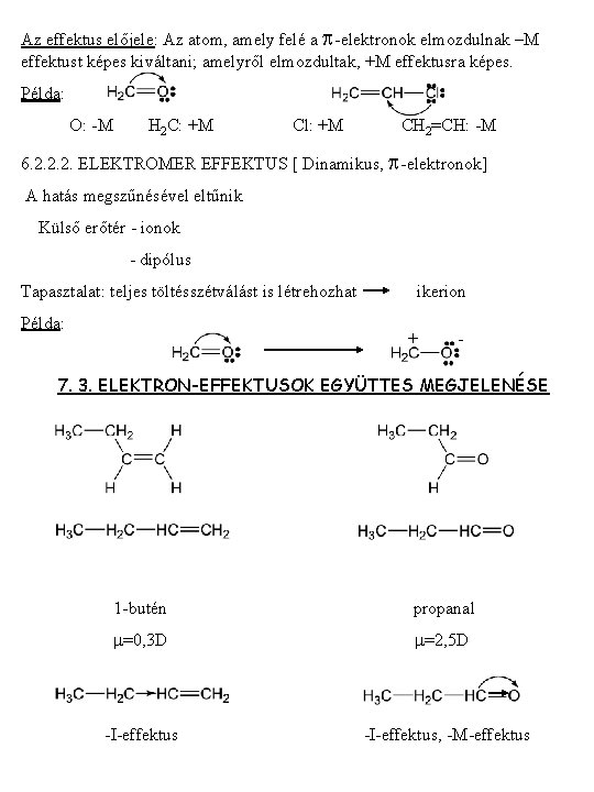 Az effektus előjele: Az atom, amely felé a p-elektronok elmozdulnak –M effektust képes kiváltani;