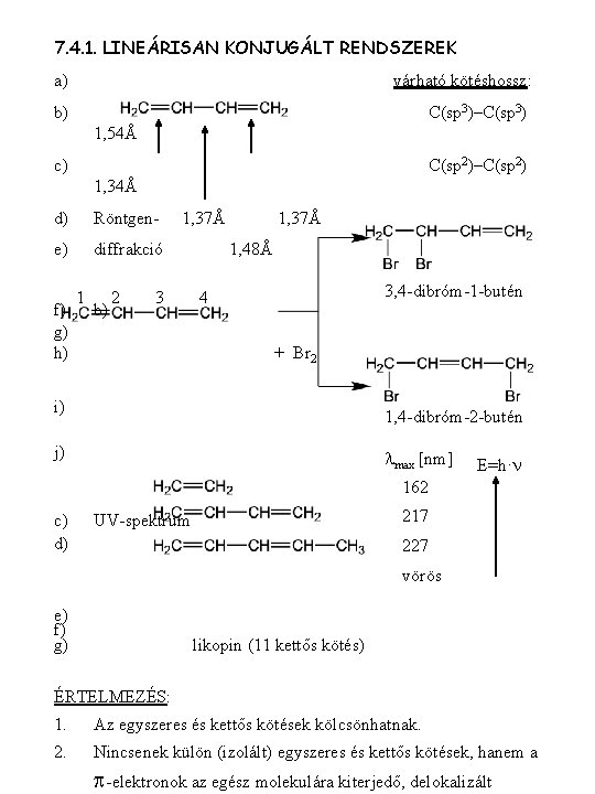 7. 4. 1. LINEÁRISAN KONJUGÁLT RENDSZEREK a) várható kötéshossz: b) C(sp 3)–C(sp 3) 1,