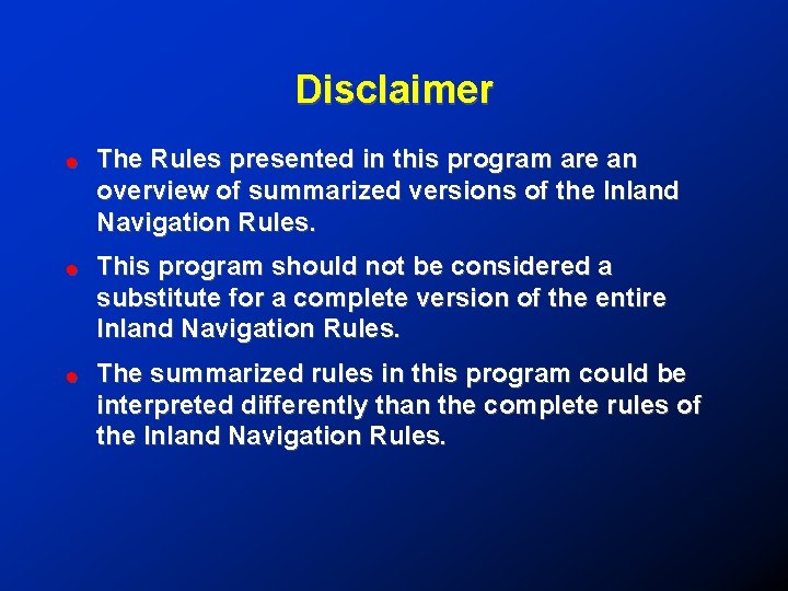 Disclaimer ! The Rules presented in this program are an overview of summarized versions