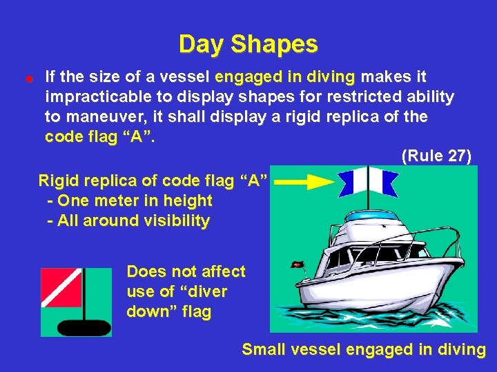 Day Shapes ! If the size of a vessel engaged in diving makes it