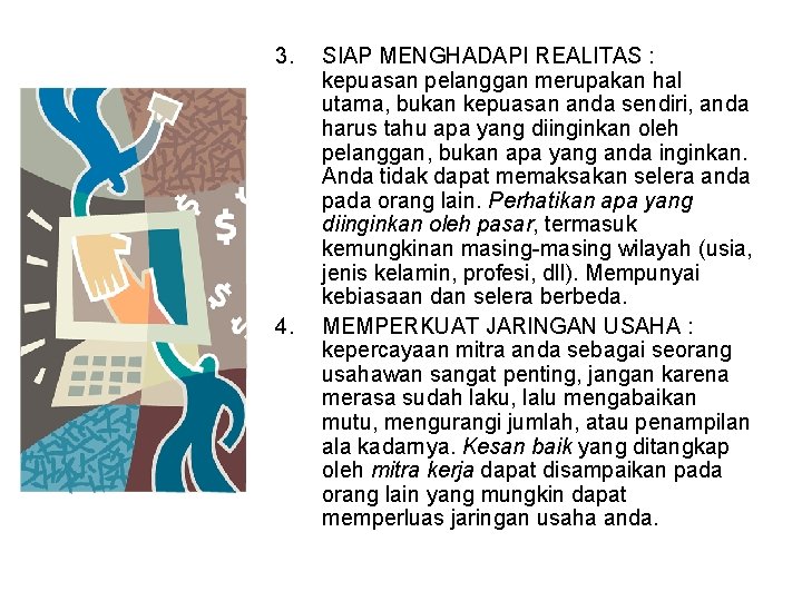 3. 4. SIAP MENGHADAPI REALITAS : kepuasan pelanggan merupakan hal utama, bukan kepuasan anda