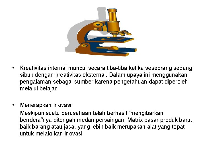  • Kreativitas internal muncul secara tiba-tiba ketika seseorang sedang sibuk dengan kreativitas eksternal.