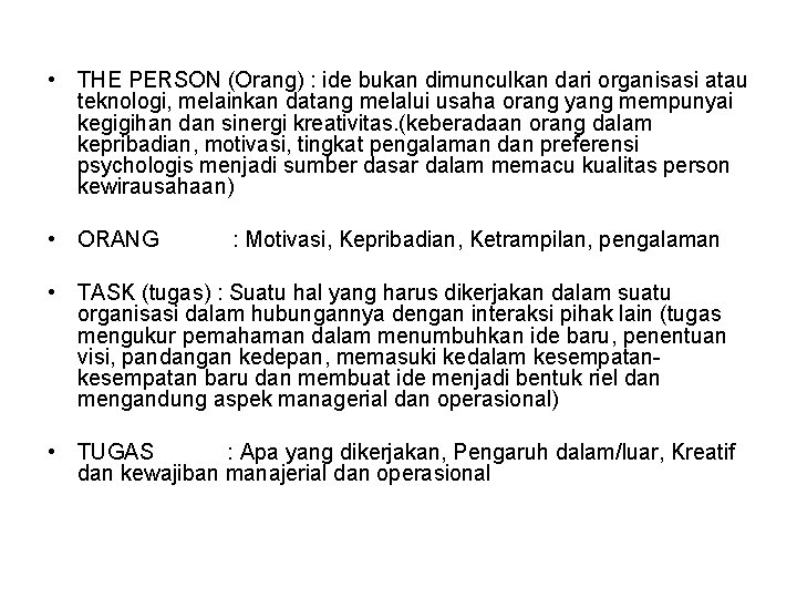  • THE PERSON (Orang) : ide bukan dimunculkan dari organisasi atau teknologi, melainkan