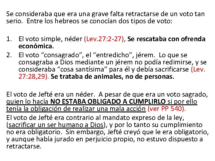 Se consideraba que era una grave falta retractarse de un voto tan serio. Entre