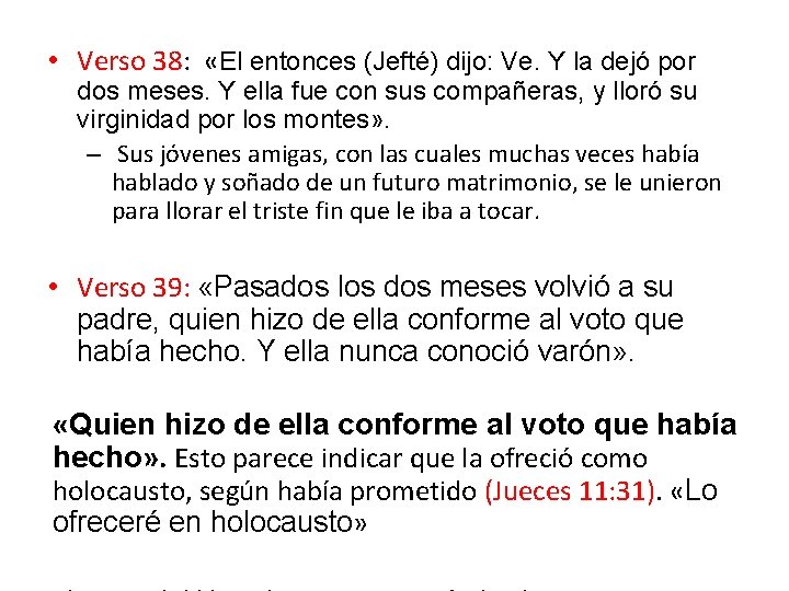  • Verso 38: «El entonces (Jefté) dijo: Ve. Y la dejó por dos