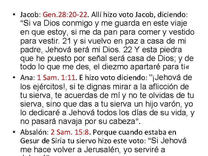  • Jacob: Gen. 28: 20 -22. Allí hizo voto Jacob, diciendo: "Si va