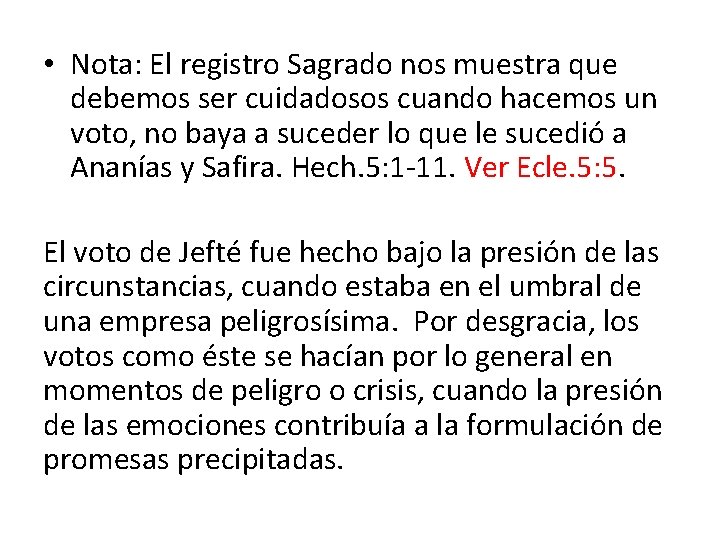  • Nota: El registro Sagrado nos muestra que debemos ser cuidadosos cuando hacemos