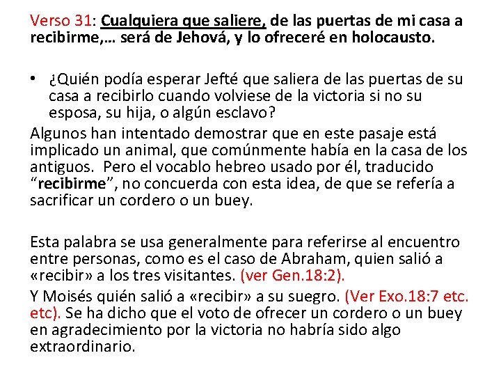 Verso 31: Cualquiera que saliere, de las puertas de mi casa a recibirme, …