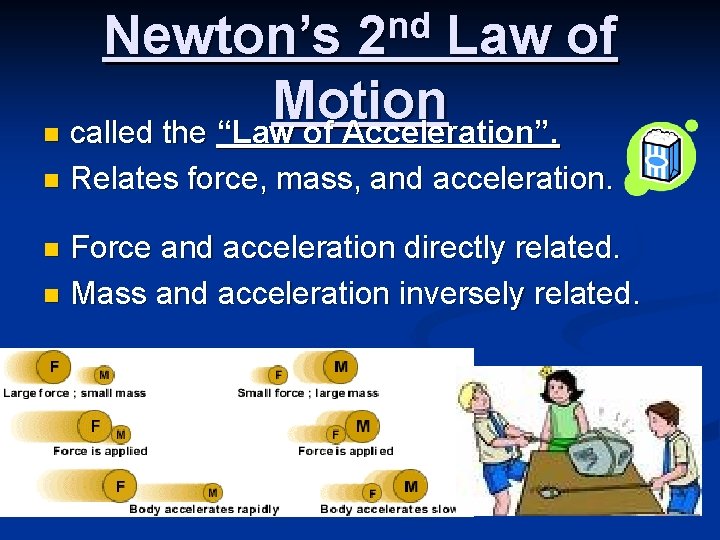 nd 2 Newton’s Law of Motion n called the “Law of Acceleration”. n Relates nd 2 Newton’s Law of Motion n called the “Law of Acceleration”. n Relates