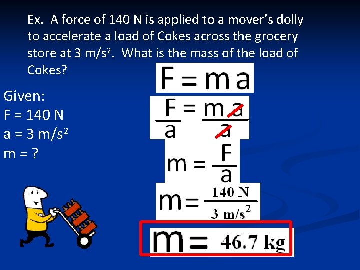 Ex. A force of 140 N is applied to a mover’s dolly to accelerate Ex. A force of 140 N is applied to a mover’s dolly to accelerate