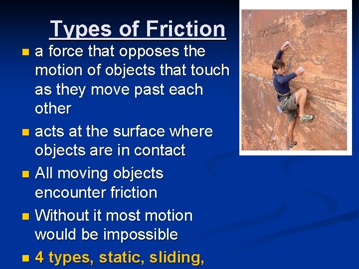 Types of Friction a force that opposes the motion of objects that touch as Types of Friction a force that opposes the motion of objects that touch as