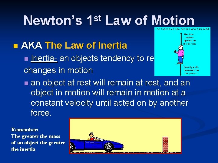 Newton’s 1 st Law of Motion n AKA The Law of Inertia- an objects Newton’s 1 st Law of Motion n AKA The Law of Inertia- an objects