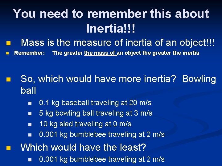 You need to remember this about Inertia!!! n n n Mass is the measure You need to remember this about Inertia!!! n n n Mass is the measure