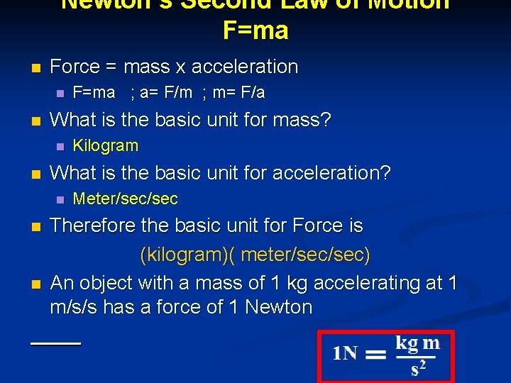 Newton’s Second Law of Motion F=ma n Force = mass x acceleration n n Newton’s Second Law of Motion F=ma n Force = mass x acceleration n n