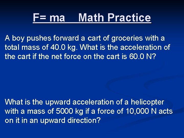 F= ma Math Practice A boy pushes forward a cart of groceries with a F= ma Math Practice A boy pushes forward a cart of groceries with a