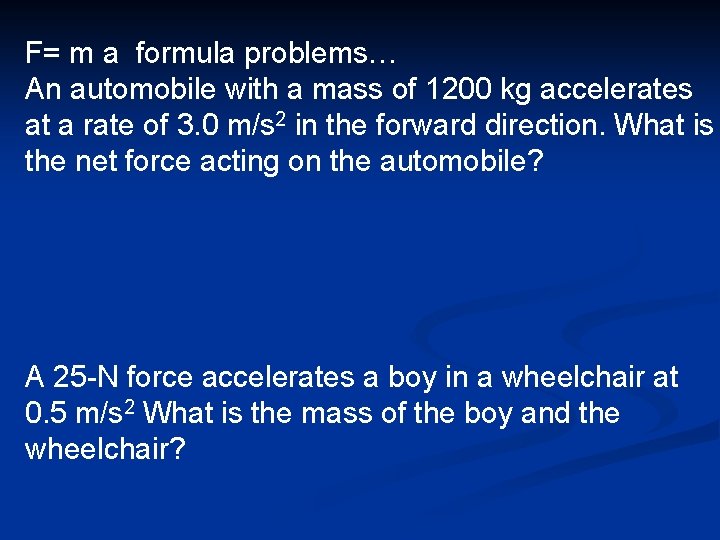 F= m a formula problems… An automobile with a mass of 1200 kg accelerates F= m a formula problems… An automobile with a mass of 1200 kg accelerates
