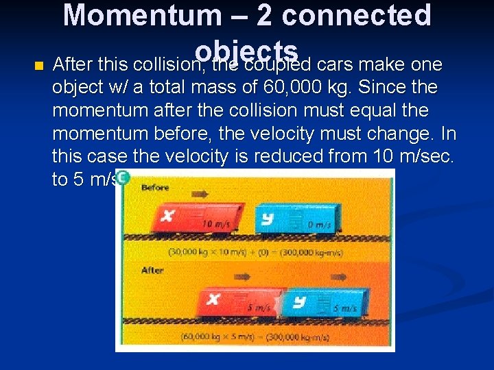 Momentum – 2 connected objects n After this collision, the coupled cars make one Momentum – 2 connected objects n After this collision, the coupled cars make one