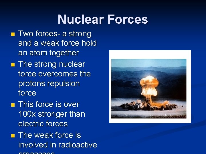 Nuclear Forces n n Two forces- a strong and a weak force hold an Nuclear Forces n n Two forces- a strong and a weak force hold an