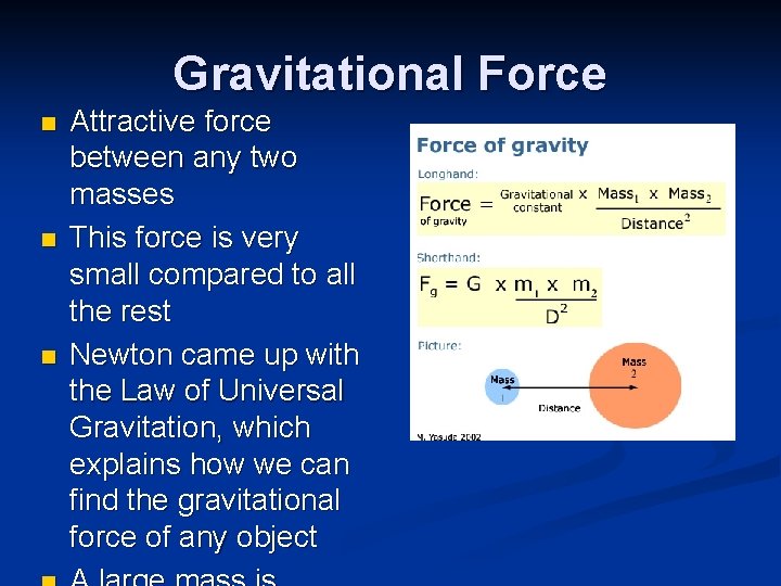 Gravitational Force n n n Attractive force between any two masses This force is Gravitational Force n n n Attractive force between any two masses This force is