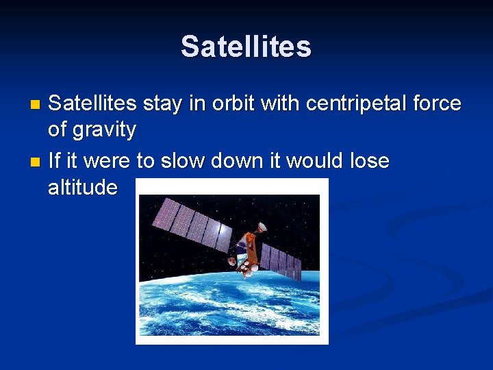 Satellites stay in orbit with centripetal force of gravity n If it were to Satellites stay in orbit with centripetal force of gravity n If it were to