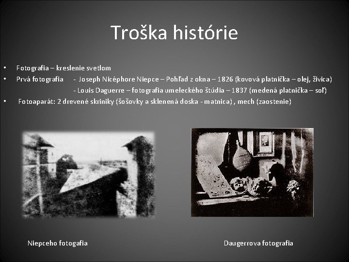 Troška histórie • • • Fotografia – kreslenie svetlom Prvá fotografia - Joseph Nicéphore