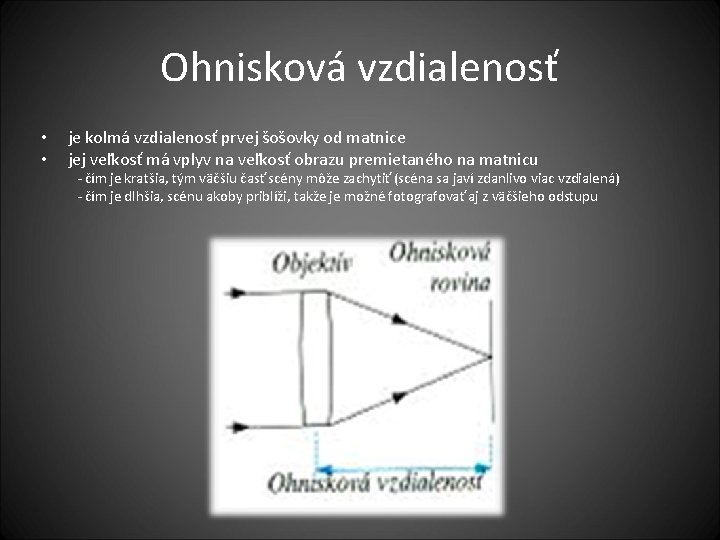 Ohnisková vzdialenosť • • je kolmá vzdialenosť prvej šošovky od matnice jej veľkosť má