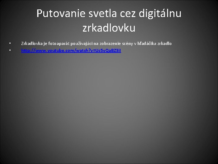 Putovanie svetla cez digitálnu zrkadlovku • • Zrkadlovka je fotoaparát používajúci na zobrazenie scény