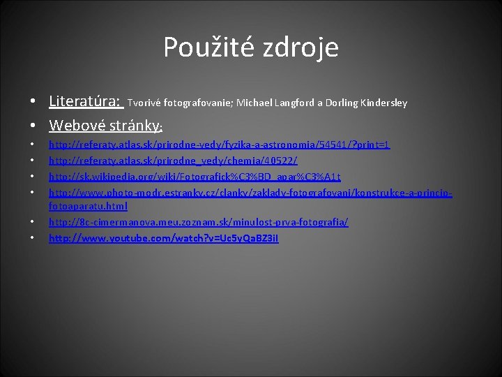 Použité zdroje • Literatúra: Tvorivé fotografovanie; Michael Langford a Dorling Kindersley • Webové stránky: