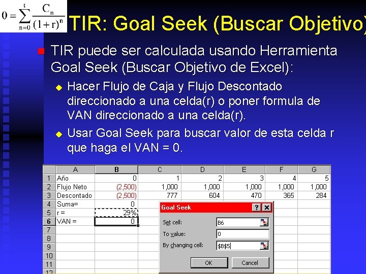 TIR: Goal Seek (Buscar Objetivo) n TIR puede ser calculada usando Herramienta Goal Seek