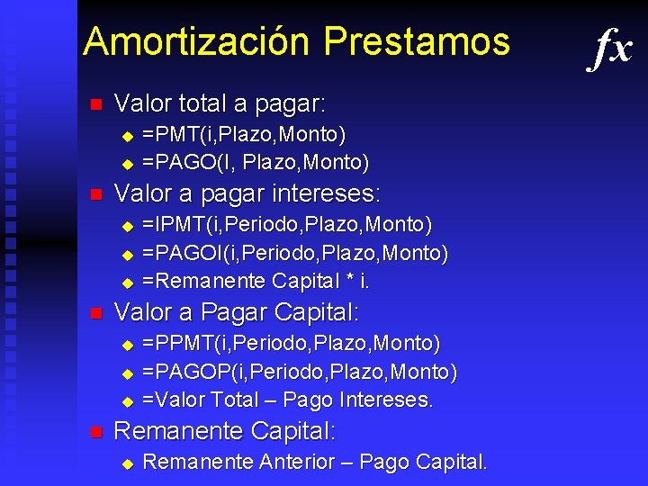 Amortización Prestamos n Valor total a pagar: u u n Valor a pagar intereses: