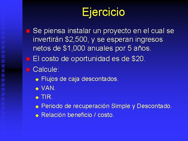 Ejercicio n n n Se piensa instalar un proyecto en el cual se invertirán