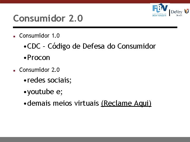 Consumidor 2. 0 n Consumidor 1. 0 • CDC – Código de Defesa do